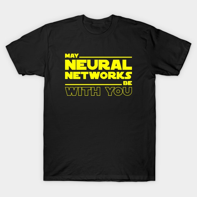 May Neural Networks Be with You T-Shirt by Peachy T-Shirts